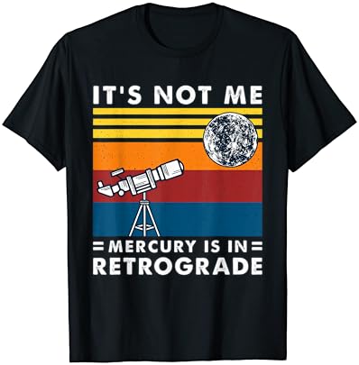 It isn’t me Mercury in Retrograde Tough Astrology Humorous T